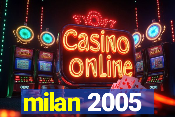 milan 2005